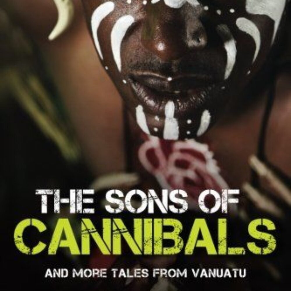 The Sons of Cannibals: and More Tales from Vanuatu Bryan Webb Paperback